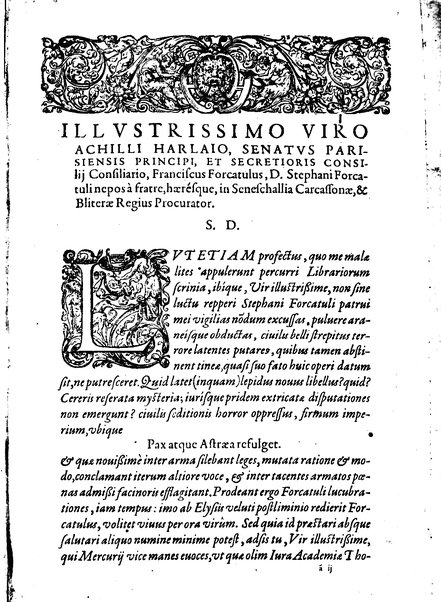 Stephani Forcatuli Tholosae legum professoris ... Opera ab eo ita recognita et aucta, vt si cum prioribus separatim editis conferas, non eadem sed noua plane videantur. praeterea septuaginta plus dialogis ac aliis commentaariis, qui hactenus in lucem non prodierunt, ab ipso authore locupletata. Accessit duplex index, prior est legum in his operibus explicatarum; posterior materiarum longe vberrimus, quibus varius & multiplices tantarum lucubrationum fructus facilius decerpere lector queat