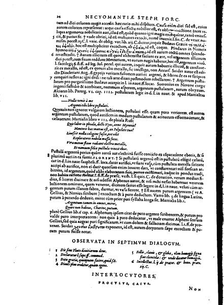 Stephani Forcatuli Tholosae legum professoris ... Opera ab eo ita recognita et aucta, vt si cum prioribus separatim editis conferas, non eadem sed noua plane videantur. praeterea septuaginta plus dialogis ac aliis commentaariis, qui hactenus in lucem non prodierunt, ab ipso authore locupletata. Accessit duplex index, prior est legum in his operibus explicatarum; posterior materiarum longe vberrimus, quibus varius & multiplices tantarum lucubrationum fructus facilius decerpere lector queat