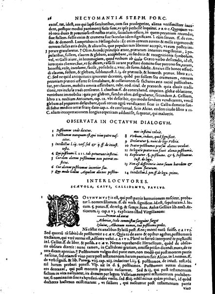 Stephani Forcatuli Tholosae legum professoris ... Opera ab eo ita recognita et aucta, vt si cum prioribus separatim editis conferas, non eadem sed noua plane videantur. praeterea septuaginta plus dialogis ac aliis commentaariis, qui hactenus in lucem non prodierunt, ab ipso authore locupletata. Accessit duplex index, prior est legum in his operibus explicatarum; posterior materiarum longe vberrimus, quibus varius & multiplices tantarum lucubrationum fructus facilius decerpere lector queat