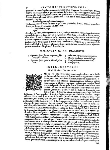 Stephani Forcatuli Tholosae legum professoris ... Opera ab eo ita recognita et aucta, vt si cum prioribus separatim editis conferas, non eadem sed noua plane videantur. praeterea septuaginta plus dialogis ac aliis commentaariis, qui hactenus in lucem non prodierunt, ab ipso authore locupletata. Accessit duplex index, prior est legum in his operibus explicatarum; posterior materiarum longe vberrimus, quibus varius & multiplices tantarum lucubrationum fructus facilius decerpere lector queat