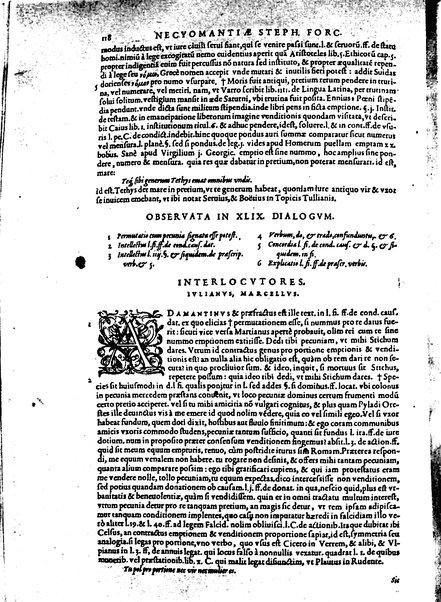 Stephani Forcatuli Tholosae legum professoris ... Opera ab eo ita recognita et aucta, vt si cum prioribus separatim editis conferas, non eadem sed noua plane videantur. praeterea septuaginta plus dialogis ac aliis commentaariis, qui hactenus in lucem non prodierunt, ab ipso authore locupletata. Accessit duplex index, prior est legum in his operibus explicatarum; posterior materiarum longe vberrimus, quibus varius & multiplices tantarum lucubrationum fructus facilius decerpere lector queat