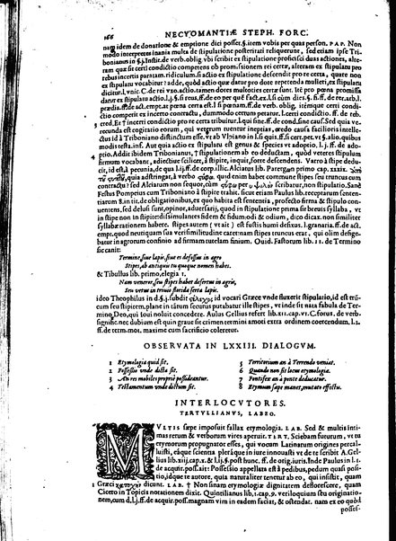 Stephani Forcatuli Tholosae legum professoris ... Opera ab eo ita recognita et aucta, vt si cum prioribus separatim editis conferas, non eadem sed noua plane videantur. praeterea septuaginta plus dialogis ac aliis commentaariis, qui hactenus in lucem non prodierunt, ab ipso authore locupletata. Accessit duplex index, prior est legum in his operibus explicatarum; posterior materiarum longe vberrimus, quibus varius & multiplices tantarum lucubrationum fructus facilius decerpere lector queat