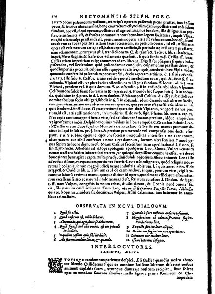 Stephani Forcatuli Tholosae legum professoris ... Opera ab eo ita recognita et aucta, vt si cum prioribus separatim editis conferas, non eadem sed noua plane videantur. praeterea septuaginta plus dialogis ac aliis commentaariis, qui hactenus in lucem non prodierunt, ab ipso authore locupletata. Accessit duplex index, prior est legum in his operibus explicatarum; posterior materiarum longe vberrimus, quibus varius & multiplices tantarum lucubrationum fructus facilius decerpere lector queat