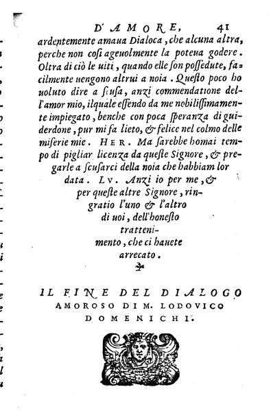 Dialoghi di m. Lodouico Domenichi; cioè, D'amore, Della uera nobiltà, De' rimedi d'amore, Dell'imprese, Dell'amor fraterno, Della corte, Della fortuna, Et della stampa. Al molto magnifico et nobilissimo signore, m. Vincentio Arnolfini gentiluomo lucchese