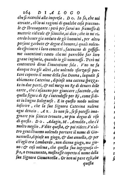 Dialoghi di m. Lodouico Domenichi; cioè, D'amore, Della uera nobiltà, De' rimedi d'amore, Dell'imprese, Dell'amor fraterno, Della corte, Della fortuna, Et della stampa. Al molto magnifico et nobilissimo signore, m. Vincentio Arnolfini gentiluomo lucchese