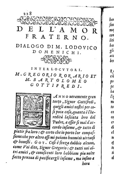 Dialoghi di m. Lodouico Domenichi; cioè, D'amore, Della uera nobiltà, De' rimedi d'amore, Dell'imprese, Dell'amor fraterno, Della corte, Della fortuna, Et della stampa. Al molto magnifico et nobilissimo signore, m. Vincentio Arnolfini gentiluomo lucchese