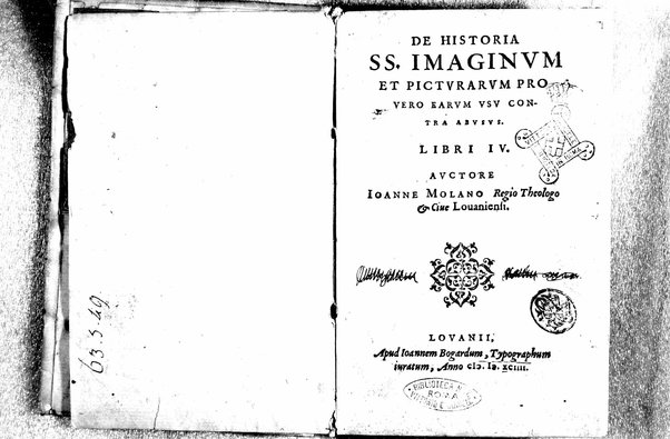 De historia ss. imaginum et picturarum pro vero earum vsu contra abusus. Libri 4. Auctore Ioanne Molano regio theologo & ciue Louaniensi