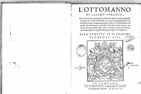 L'ottomanno di Lazaro Soranzo, doue si dà pieno ragguaglio non solamente della potenza del presente signor de' Turchi Mehemeto 3. ... ma ancora di varij popoli, siti, città, e viaggi, con altri particolari di stato necessarij à sapersi nella presente guerra d'Ongheria. ...