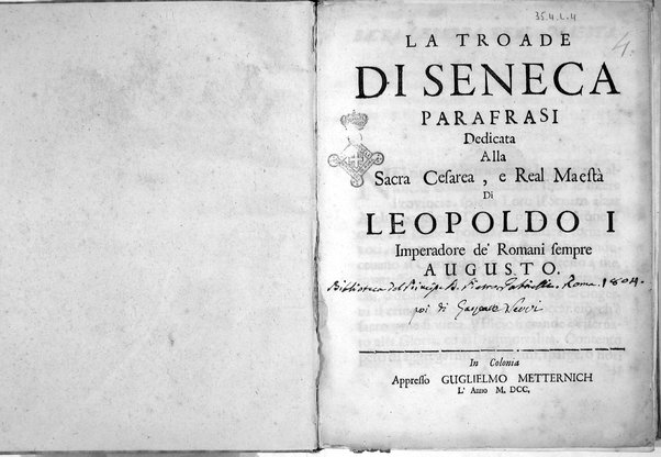 La Troade di Seneca parafrasi dedicata alla sacra cesarea, e real maestà di Leopoldo 1. ...