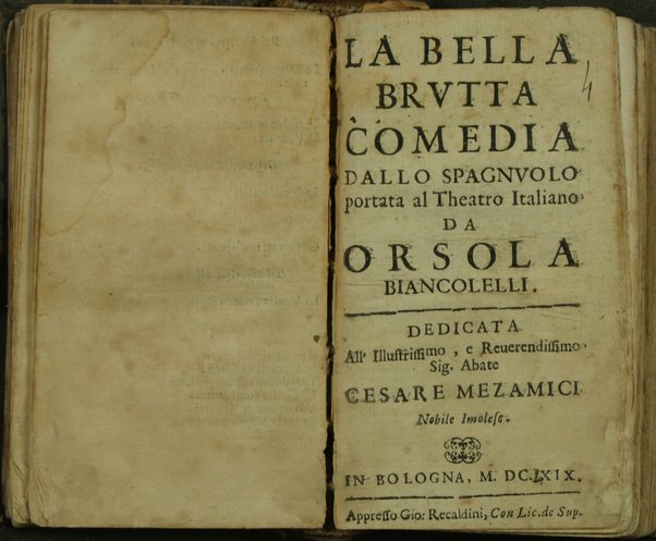 La bella brutta comedia dallo spagnuolo portata al theatro italiano da Orsola Biancolelli. Dedicata all'illustrissimo, ... Cesare Mezamici ...