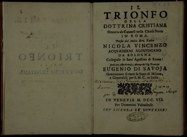 Il trionfo della dottrina cristiana oratorio da cantarsi nella Chiesa Nova in Roma. Poesia del molto rev. Padre Nicola Vincenzo Acquaderni agostiniano da Bologna ... Dedicato alla sereniss. altezza del sig. principe Eugenio di Savoja ...