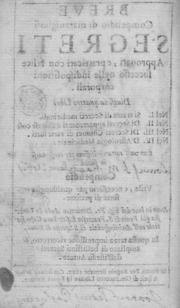 Breue compendio di marauigliosi segreti approuati, e pratticati con felice successo nelle indispositioni corporali. Diuiso in quattro libri ... Con vn Trattato bellissimo per conseruarsi in sanità. ... Dato in luce dal Sig. Fr. Domenico Auda da Lantosca ...