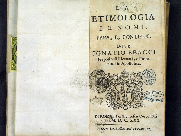 La etimologia de' nomi, papa, e, pontifex. Del sig. Ignatio Bracci preposto di Ricanati, e protonotario apostolico