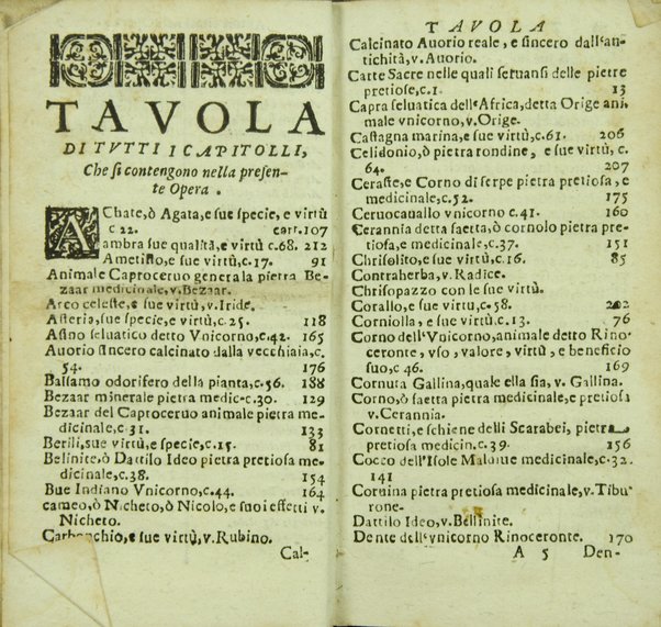 Tesoro delle gioie trattato curioso, nel quale si dichiara breuemente le virtù, qualità, e proprietà delle gioie, come perle, gemme, auori, ... e molt'altre cose più famose, e pregiate di tutti li diligentissimi scrittori antichi, ... lodate, stimate, e conosciute saluteuoli, e medicinali. Raccolto dall'Accademico Ardente Etereo. Reuisto, & accresciuto dall'Academico Cassinense Inquieto