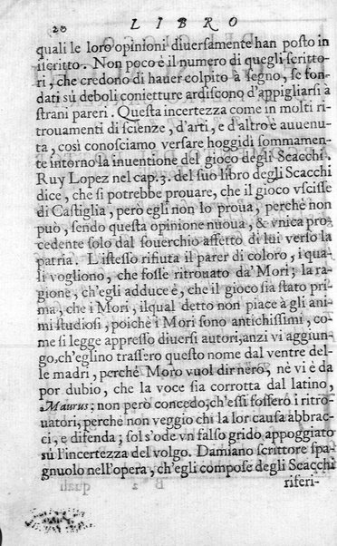 Il gioco de gli scacchi di D. Pietro Carrera diuiso in otto libri, ne' quali s'insegnano i precetti, le vscite, e i tratti posticci del gioco, e si discorre della vera origine di esso. Con due discorsi, l'vno del padre D. Gio. Battista Chèrubino, l'altro del dottor Mario Tortelli, opera non meno vtile a' professori del gioco, che diletteuole à gli studiosi per la varietà della eruditione cauata dalle tenebre dell'antichità. ...