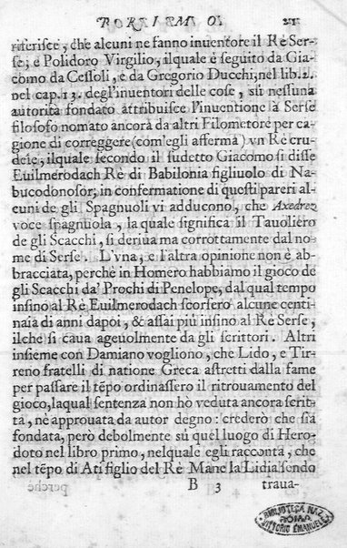 Il gioco de gli scacchi di D. Pietro Carrera diuiso in otto libri, ne' quali s'insegnano i precetti, le vscite, e i tratti posticci del gioco, e si discorre della vera origine di esso. Con due discorsi, l'vno del padre D. Gio. Battista Chèrubino, l'altro del dottor Mario Tortelli, opera non meno vtile a' professori del gioco, che diletteuole à gli studiosi per la varietà della eruditione cauata dalle tenebre dell'antichità. ...