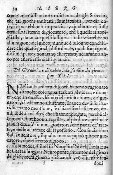 Il gioco de gli scacchi di D. Pietro Carrera diuiso in otto libri, ne' quali s'insegnano i precetti, le vscite, e i tratti posticci del gioco, e si discorre della vera origine di esso. Con due discorsi, l'vno del padre D. Gio. Battista Chèrubino, l'altro del dottor Mario Tortelli, opera non meno vtile a' professori del gioco, che diletteuole à gli studiosi per la varietà della eruditione cauata dalle tenebre dell'antichità. ...