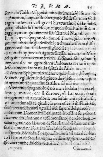 Il gioco de gli scacchi di D. Pietro Carrera diuiso in otto libri, ne' quali s'insegnano i precetti, le vscite, e i tratti posticci del gioco, e si discorre della vera origine di esso. Con due discorsi, l'vno del padre D. Gio. Battista Chèrubino, l'altro del dottor Mario Tortelli, opera non meno vtile a' professori del gioco, che diletteuole à gli studiosi per la varietà della eruditione cauata dalle tenebre dell'antichità. ...