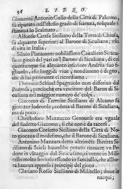 Il gioco de gli scacchi di D. Pietro Carrera diuiso in otto libri, ne' quali s'insegnano i precetti, le vscite, e i tratti posticci del gioco, e si discorre della vera origine di esso. Con due discorsi, l'vno del padre D. Gio. Battista Chèrubino, l'altro del dottor Mario Tortelli, opera non meno vtile a' professori del gioco, che diletteuole à gli studiosi per la varietà della eruditione cauata dalle tenebre dell'antichità. ...
