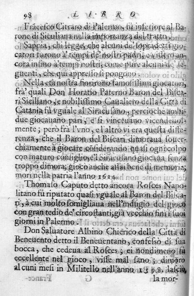 Il gioco de gli scacchi di D. Pietro Carrera diuiso in otto libri, ne' quali s'insegnano i precetti, le vscite, e i tratti posticci del gioco, e si discorre della vera origine di esso. Con due discorsi, l'vno del padre D. Gio. Battista Chèrubino, l'altro del dottor Mario Tortelli, opera non meno vtile a' professori del gioco, che diletteuole à gli studiosi per la varietà della eruditione cauata dalle tenebre dell'antichità. ...