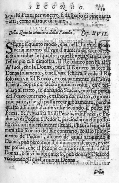 Il gioco de gli scacchi di D. Pietro Carrera diuiso in otto libri, ne' quali s'insegnano i precetti, le vscite, e i tratti posticci del gioco, e si discorre della vera origine di esso. Con due discorsi, l'vno del padre D. Gio. Battista Chèrubino, l'altro del dottor Mario Tortelli, opera non meno vtile a' professori del gioco, che diletteuole à gli studiosi per la varietà della eruditione cauata dalle tenebre dell'antichità. ...