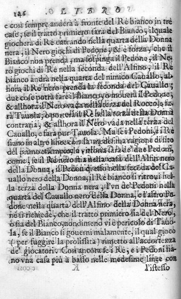 Il gioco de gli scacchi di D. Pietro Carrera diuiso in otto libri, ne' quali s'insegnano i precetti, le vscite, e i tratti posticci del gioco, e si discorre della vera origine di esso. Con due discorsi, l'vno del padre D. Gio. Battista Chèrubino, l'altro del dottor Mario Tortelli, opera non meno vtile a' professori del gioco, che diletteuole à gli studiosi per la varietà della eruditione cauata dalle tenebre dell'antichità. ...