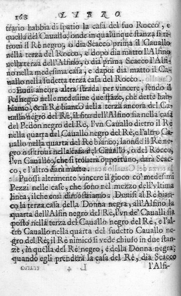 Il gioco de gli scacchi di D. Pietro Carrera diuiso in otto libri, ne' quali s'insegnano i precetti, le vscite, e i tratti posticci del gioco, e si discorre della vera origine di esso. Con due discorsi, l'vno del padre D. Gio. Battista Chèrubino, l'altro del dottor Mario Tortelli, opera non meno vtile a' professori del gioco, che diletteuole à gli studiosi per la varietà della eruditione cauata dalle tenebre dell'antichità. ...