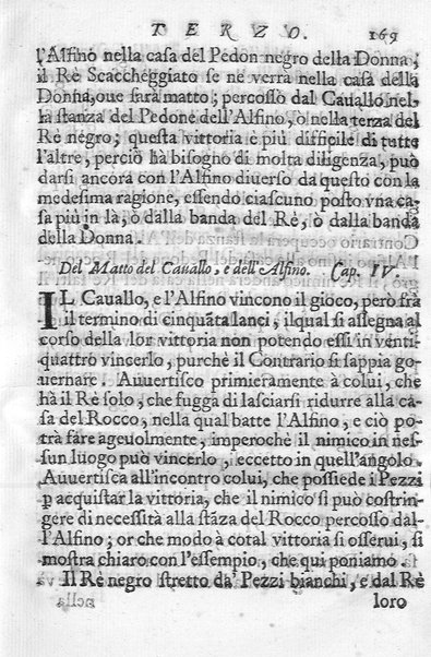 Il gioco de gli scacchi di D. Pietro Carrera diuiso in otto libri, ne' quali s'insegnano i precetti, le vscite, e i tratti posticci del gioco, e si discorre della vera origine di esso. Con due discorsi, l'vno del padre D. Gio. Battista Chèrubino, l'altro del dottor Mario Tortelli, opera non meno vtile a' professori del gioco, che diletteuole à gli studiosi per la varietà della eruditione cauata dalle tenebre dell'antichità. ...