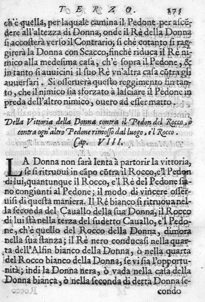 Il gioco de gli scacchi di D. Pietro Carrera diuiso in otto libri, ne' quali s'insegnano i precetti, le vscite, e i tratti posticci del gioco, e si discorre della vera origine di esso. Con due discorsi, l'vno del padre D. Gio. Battista Chèrubino, l'altro del dottor Mario Tortelli, opera non meno vtile a' professori del gioco, che diletteuole à gli studiosi per la varietà della eruditione cauata dalle tenebre dell'antichità. ...