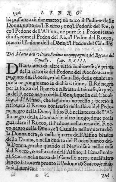 Il gioco de gli scacchi di D. Pietro Carrera diuiso in otto libri, ne' quali s'insegnano i precetti, le vscite, e i tratti posticci del gioco, e si discorre della vera origine di esso. Con due discorsi, l'vno del padre D. Gio. Battista Chèrubino, l'altro del dottor Mario Tortelli, opera non meno vtile a' professori del gioco, che diletteuole à gli studiosi per la varietà della eruditione cauata dalle tenebre dell'antichità. ...