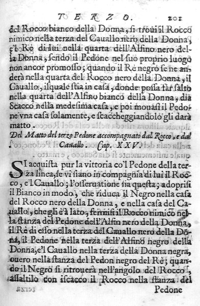 Il gioco de gli scacchi di D. Pietro Carrera diuiso in otto libri, ne' quali s'insegnano i precetti, le vscite, e i tratti posticci del gioco, e si discorre della vera origine di esso. Con due discorsi, l'vno del padre D. Gio. Battista Chèrubino, l'altro del dottor Mario Tortelli, opera non meno vtile a' professori del gioco, che diletteuole à gli studiosi per la varietà della eruditione cauata dalle tenebre dell'antichità. ...