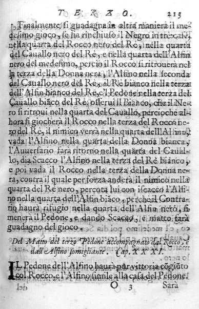 Il gioco de gli scacchi di D. Pietro Carrera diuiso in otto libri, ne' quali s'insegnano i precetti, le vscite, e i tratti posticci del gioco, e si discorre della vera origine di esso. Con due discorsi, l'vno del padre D. Gio. Battista Chèrubino, l'altro del dottor Mario Tortelli, opera non meno vtile a' professori del gioco, che diletteuole à gli studiosi per la varietà della eruditione cauata dalle tenebre dell'antichità. ...