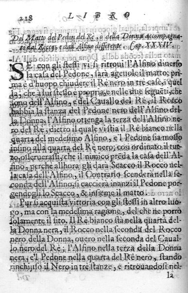 Il gioco de gli scacchi di D. Pietro Carrera diuiso in otto libri, ne' quali s'insegnano i precetti, le vscite, e i tratti posticci del gioco, e si discorre della vera origine di esso. Con due discorsi, l'vno del padre D. Gio. Battista Chèrubino, l'altro del dottor Mario Tortelli, opera non meno vtile a' professori del gioco, che diletteuole à gli studiosi per la varietà della eruditione cauata dalle tenebre dell'antichità. ...