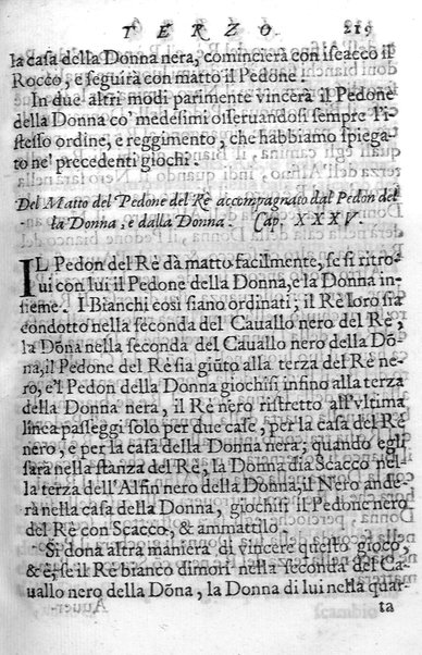 Il gioco de gli scacchi di D. Pietro Carrera diuiso in otto libri, ne' quali s'insegnano i precetti, le vscite, e i tratti posticci del gioco, e si discorre della vera origine di esso. Con due discorsi, l'vno del padre D. Gio. Battista Chèrubino, l'altro del dottor Mario Tortelli, opera non meno vtile a' professori del gioco, che diletteuole à gli studiosi per la varietà della eruditione cauata dalle tenebre dell'antichità. ...
