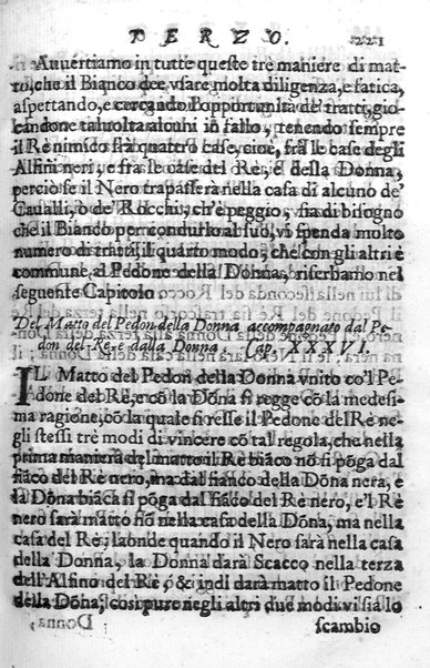 Il gioco de gli scacchi di D. Pietro Carrera diuiso in otto libri, ne' quali s'insegnano i precetti, le vscite, e i tratti posticci del gioco, e si discorre della vera origine di esso. Con due discorsi, l'vno del padre D. Gio. Battista Chèrubino, l'altro del dottor Mario Tortelli, opera non meno vtile a' professori del gioco, che diletteuole à gli studiosi per la varietà della eruditione cauata dalle tenebre dell'antichità. ...