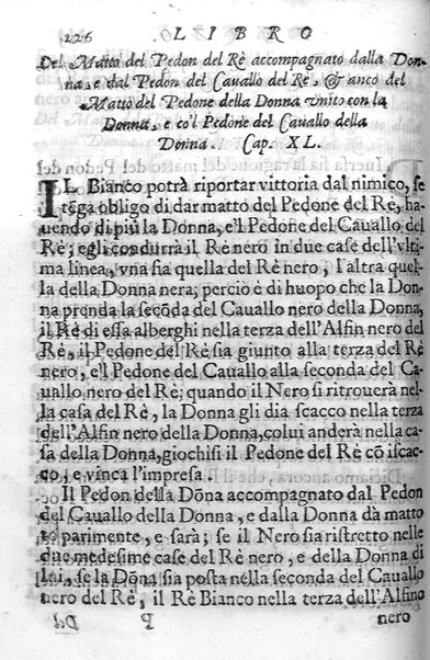 Il gioco de gli scacchi di D. Pietro Carrera diuiso in otto libri, ne' quali s'insegnano i precetti, le vscite, e i tratti posticci del gioco, e si discorre della vera origine di esso. Con due discorsi, l'vno del padre D. Gio. Battista Chèrubino, l'altro del dottor Mario Tortelli, opera non meno vtile a' professori del gioco, che diletteuole à gli studiosi per la varietà della eruditione cauata dalle tenebre dell'antichità. ...