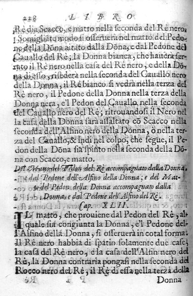 Il gioco de gli scacchi di D. Pietro Carrera diuiso in otto libri, ne' quali s'insegnano i precetti, le vscite, e i tratti posticci del gioco, e si discorre della vera origine di esso. Con due discorsi, l'vno del padre D. Gio. Battista Chèrubino, l'altro del dottor Mario Tortelli, opera non meno vtile a' professori del gioco, che diletteuole à gli studiosi per la varietà della eruditione cauata dalle tenebre dell'antichità. ...