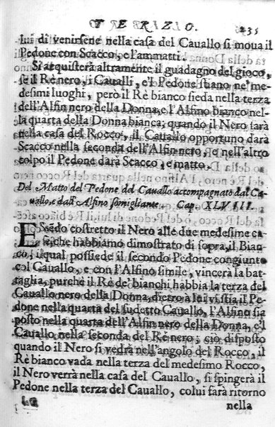 Il gioco de gli scacchi di D. Pietro Carrera diuiso in otto libri, ne' quali s'insegnano i precetti, le vscite, e i tratti posticci del gioco, e si discorre della vera origine di esso. Con due discorsi, l'vno del padre D. Gio. Battista Chèrubino, l'altro del dottor Mario Tortelli, opera non meno vtile a' professori del gioco, che diletteuole à gli studiosi per la varietà della eruditione cauata dalle tenebre dell'antichità. ...