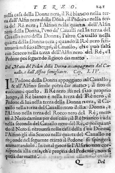 Il gioco de gli scacchi di D. Pietro Carrera diuiso in otto libri, ne' quali s'insegnano i precetti, le vscite, e i tratti posticci del gioco, e si discorre della vera origine di esso. Con due discorsi, l'vno del padre D. Gio. Battista Chèrubino, l'altro del dottor Mario Tortelli, opera non meno vtile a' professori del gioco, che diletteuole à gli studiosi per la varietà della eruditione cauata dalle tenebre dell'antichità. ...