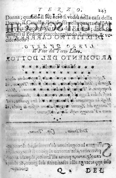 Il gioco de gli scacchi di D. Pietro Carrera diuiso in otto libri, ne' quali s'insegnano i precetti, le vscite, e i tratti posticci del gioco, e si discorre della vera origine di esso. Con due discorsi, l'vno del padre D. Gio. Battista Chèrubino, l'altro del dottor Mario Tortelli, opera non meno vtile a' professori del gioco, che diletteuole à gli studiosi per la varietà della eruditione cauata dalle tenebre dell'antichità. ...