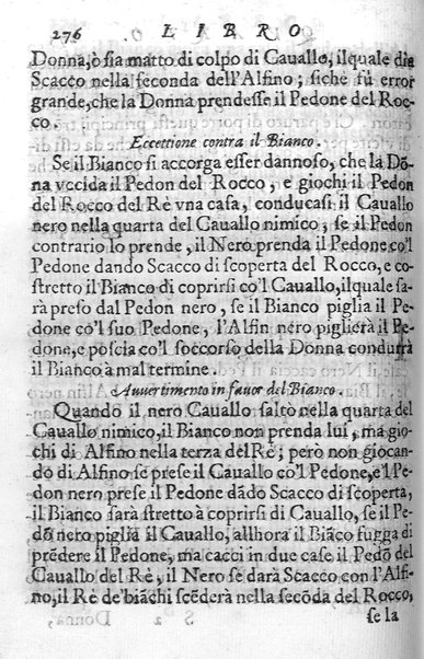 Il gioco de gli scacchi di D. Pietro Carrera diuiso in otto libri, ne' quali s'insegnano i precetti, le vscite, e i tratti posticci del gioco, e si discorre della vera origine di esso. Con due discorsi, l'vno del padre D. Gio. Battista Chèrubino, l'altro del dottor Mario Tortelli, opera non meno vtile a' professori del gioco, che diletteuole à gli studiosi per la varietà della eruditione cauata dalle tenebre dell'antichità. ...