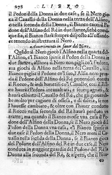 Il gioco de gli scacchi di D. Pietro Carrera diuiso in otto libri, ne' quali s'insegnano i precetti, le vscite, e i tratti posticci del gioco, e si discorre della vera origine di esso. Con due discorsi, l'vno del padre D. Gio. Battista Chèrubino, l'altro del dottor Mario Tortelli, opera non meno vtile a' professori del gioco, che diletteuole à gli studiosi per la varietà della eruditione cauata dalle tenebre dell'antichità. ...