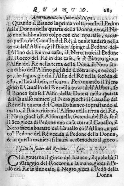 Il gioco de gli scacchi di D. Pietro Carrera diuiso in otto libri, ne' quali s'insegnano i precetti, le vscite, e i tratti posticci del gioco, e si discorre della vera origine di esso. Con due discorsi, l'vno del padre D. Gio. Battista Chèrubino, l'altro del dottor Mario Tortelli, opera non meno vtile a' professori del gioco, che diletteuole à gli studiosi per la varietà della eruditione cauata dalle tenebre dell'antichità. ...