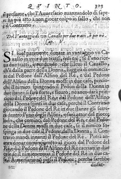 Il gioco de gli scacchi di D. Pietro Carrera diuiso in otto libri, ne' quali s'insegnano i precetti, le vscite, e i tratti posticci del gioco, e si discorre della vera origine di esso. Con due discorsi, l'vno del padre D. Gio. Battista Chèrubino, l'altro del dottor Mario Tortelli, opera non meno vtile a' professori del gioco, che diletteuole à gli studiosi per la varietà della eruditione cauata dalle tenebre dell'antichità. ...