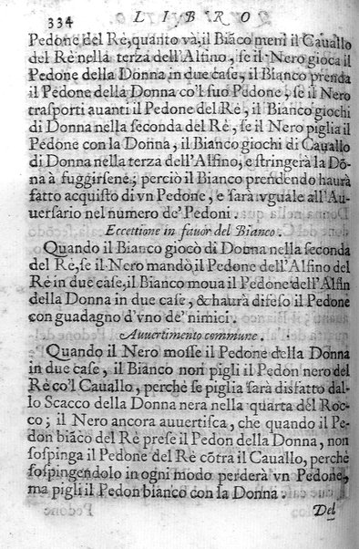 Il gioco de gli scacchi di D. Pietro Carrera diuiso in otto libri, ne' quali s'insegnano i precetti, le vscite, e i tratti posticci del gioco, e si discorre della vera origine di esso. Con due discorsi, l'vno del padre D. Gio. Battista Chèrubino, l'altro del dottor Mario Tortelli, opera non meno vtile a' professori del gioco, che diletteuole à gli studiosi per la varietà della eruditione cauata dalle tenebre dell'antichità. ...