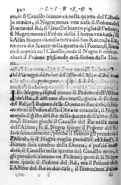 Il gioco de gli scacchi di D. Pietro Carrera diuiso in otto libri, ne' quali s'insegnano i precetti, le vscite, e i tratti posticci del gioco, e si discorre della vera origine di esso. Con due discorsi, l'vno del padre D. Gio. Battista Chèrubino, l'altro del dottor Mario Tortelli, opera non meno vtile a' professori del gioco, che diletteuole à gli studiosi per la varietà della eruditione cauata dalle tenebre dell'antichità. ...