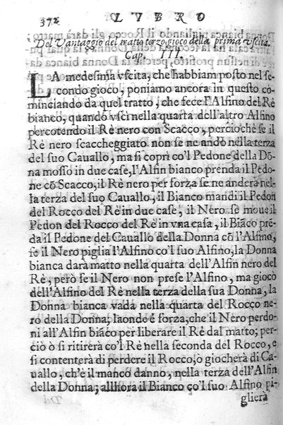 Il gioco de gli scacchi di D. Pietro Carrera diuiso in otto libri, ne' quali s'insegnano i precetti, le vscite, e i tratti posticci del gioco, e si discorre della vera origine di esso. Con due discorsi, l'vno del padre D. Gio. Battista Chèrubino, l'altro del dottor Mario Tortelli, opera non meno vtile a' professori del gioco, che diletteuole à gli studiosi per la varietà della eruditione cauata dalle tenebre dell'antichità. ...
