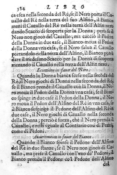 Il gioco de gli scacchi di D. Pietro Carrera diuiso in otto libri, ne' quali s'insegnano i precetti, le vscite, e i tratti posticci del gioco, e si discorre della vera origine di esso. Con due discorsi, l'vno del padre D. Gio. Battista Chèrubino, l'altro del dottor Mario Tortelli, opera non meno vtile a' professori del gioco, che diletteuole à gli studiosi per la varietà della eruditione cauata dalle tenebre dell'antichità. ...