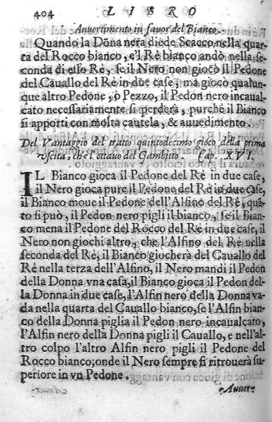 Il gioco de gli scacchi di D. Pietro Carrera diuiso in otto libri, ne' quali s'insegnano i precetti, le vscite, e i tratti posticci del gioco, e si discorre della vera origine di esso. Con due discorsi, l'vno del padre D. Gio. Battista Chèrubino, l'altro del dottor Mario Tortelli, opera non meno vtile a' professori del gioco, che diletteuole à gli studiosi per la varietà della eruditione cauata dalle tenebre dell'antichità. ...