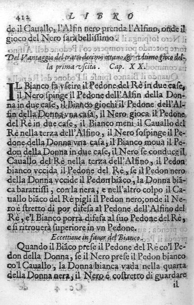 Il gioco de gli scacchi di D. Pietro Carrera diuiso in otto libri, ne' quali s'insegnano i precetti, le vscite, e i tratti posticci del gioco, e si discorre della vera origine di esso. Con due discorsi, l'vno del padre D. Gio. Battista Chèrubino, l'altro del dottor Mario Tortelli, opera non meno vtile a' professori del gioco, che diletteuole à gli studiosi per la varietà della eruditione cauata dalle tenebre dell'antichità. ...